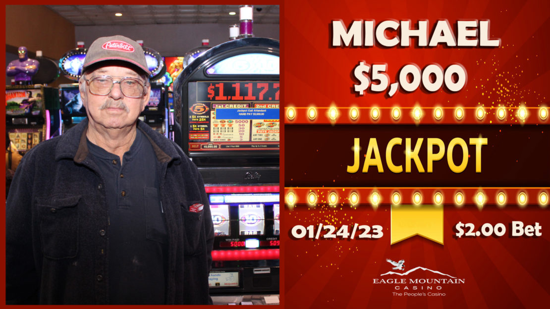 eagle mountain casino - winners - MICHAEL-5000-1.24.23-2BET