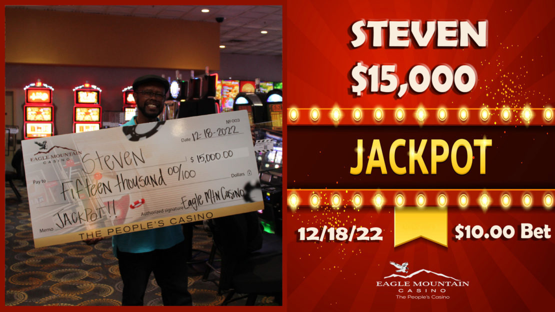 eagle mountain casino - winners - STEVEN-15000-12.18.22-10BET